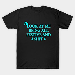 Look At Me Being All Festive And Shits Humorous Xmas 2024 T-Shirt